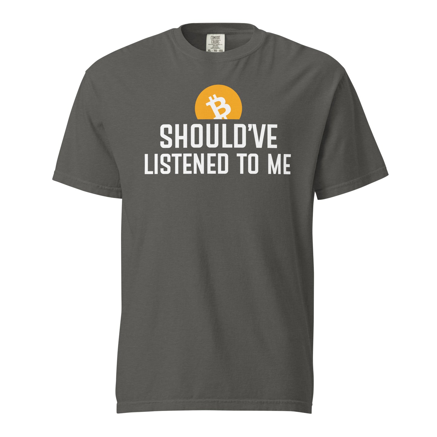 Should've listened to me heavyweight t-shirt