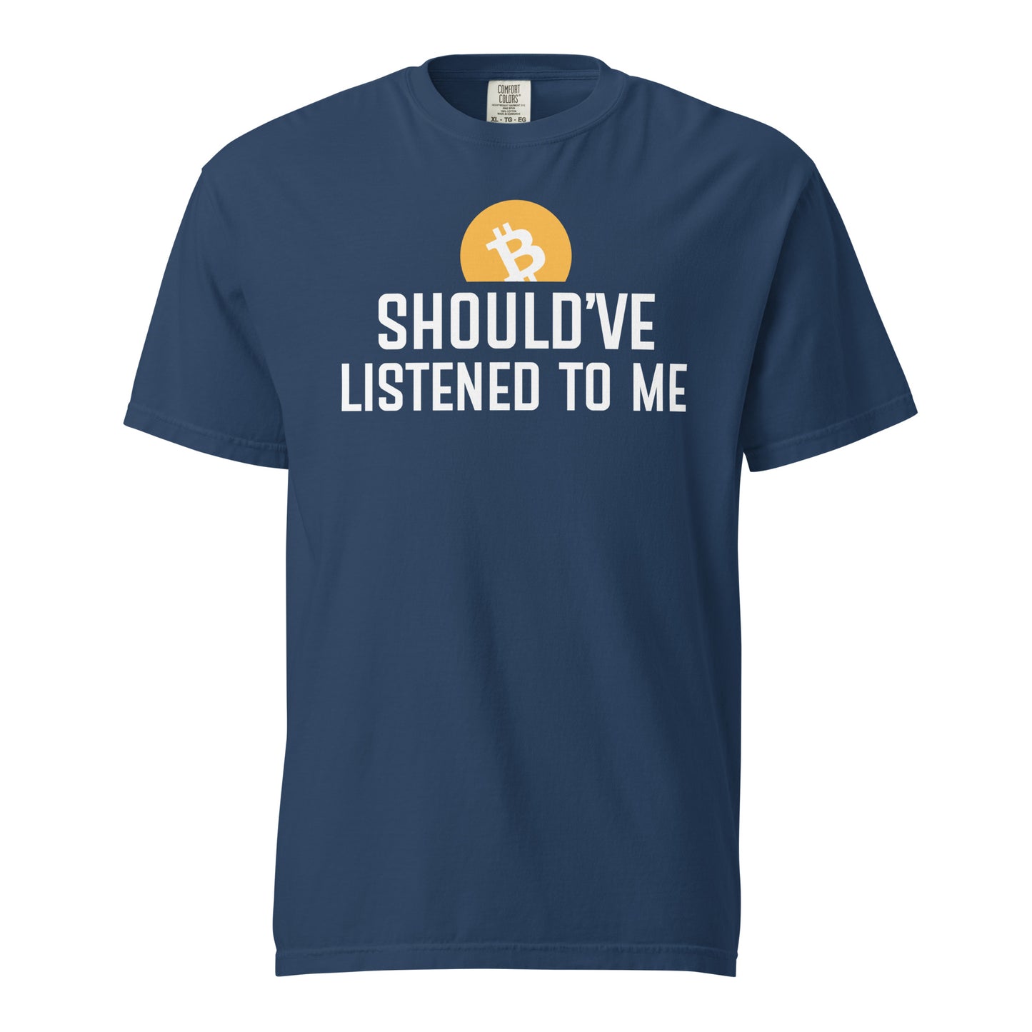 Should've listened to me heavyweight t-shirt